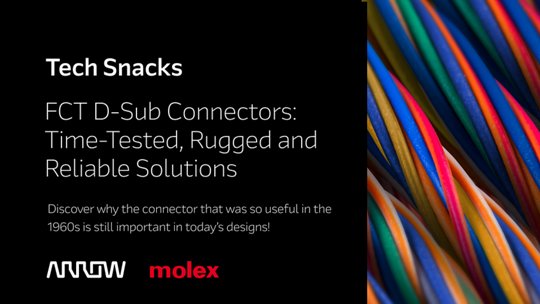 Graphique promotionnel mettant en avant les connecteurs D-Sub FCT en tant que solutions robustes et fiables. L'image présente des fils colorés à droite et des logos visibles pour Arrow et Molex. Le texte souligne l'importance historique des connecteurs et leur pertinence continue dans les conceptions modernes.