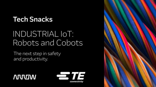 ロボティクスおよびコボットにおける産業用IoTの進歩を強調するプロモーション用グラフィック。 右側にカラフルなワイヤーのクローズアップを特徴とし、安全性と生産性を強調するテキストが表示されています。 ArrowとTE Connectivityのロゴを含みます。